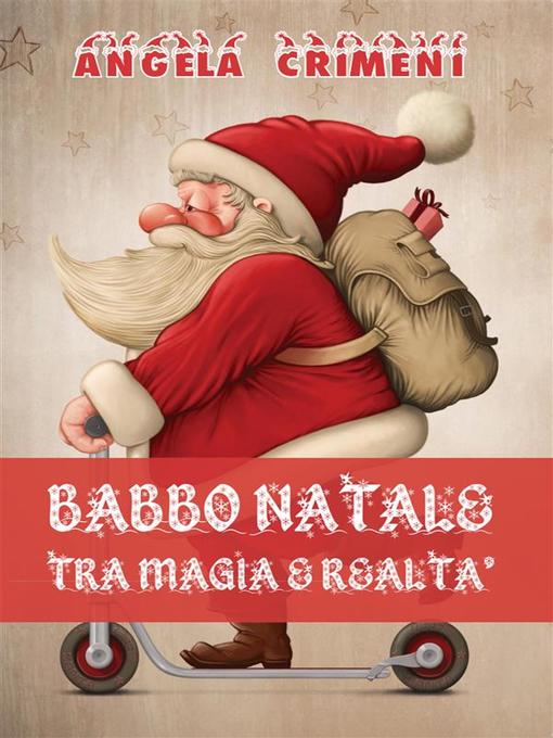 Title details for Babbo Natale tra magia e realtà by Angela Crimeni - Available